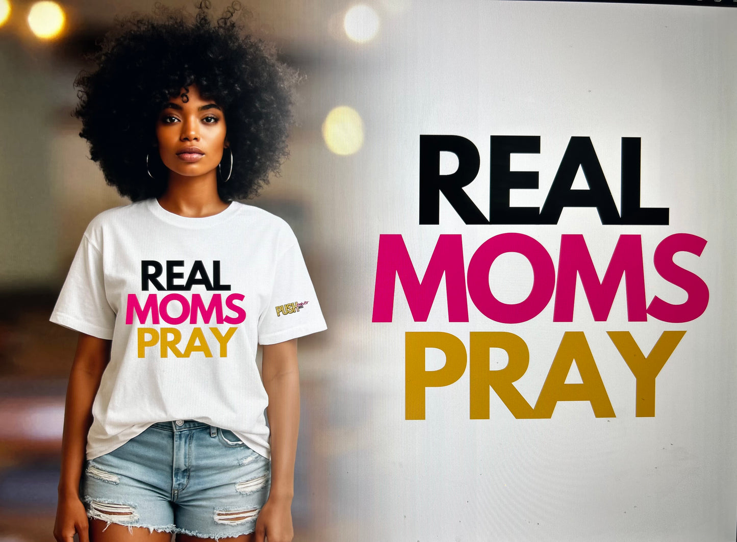 Real Moms Pray (Push Power Boss T- Shirt)